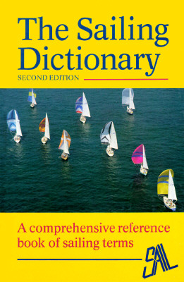 The Sailing Dictionary A Comprehensive Reference Book of Sailing Terms