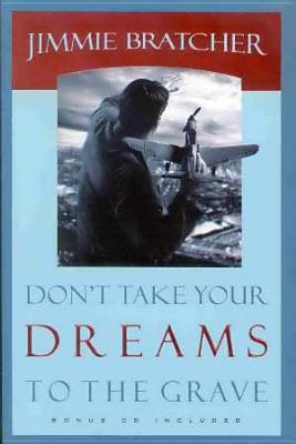 Don't Take Your Dreams to the Grave