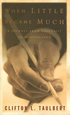 Image for When Little Became Much: A Journey from Obscurity to Significance When Little Became Much: A Journey from Obscurity to Significance