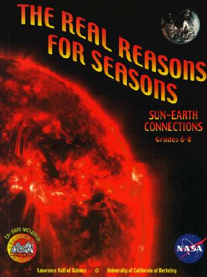 Image for The Real Reasons for Seasons: Sun-Earth Connection: Grades 6-8 The Real Reasons for Seasons: Sun-Earth Connection: Grades 6-8