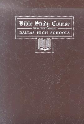 Image for Bible Study Course New Testament Dallas High School Bible Study Course New Testament Dallas High School