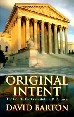 Original Intent: The Courts, the Constitution and Religion
