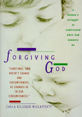 Forgiving God: A Woman's Struggle to Understand When God Answers No