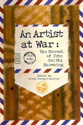 An Artist at War: The Journal of John Gaitha Browning (War and the Southwest)