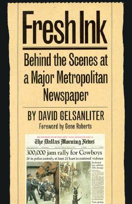 Fresh Ink: Behind the Scenes at a Major Metropolitan Newspaper