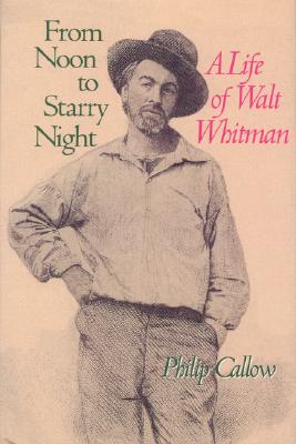 From Noon to Starry Night: A Life of Walt Whitman