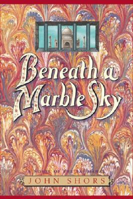 Image for Beneath a Marble Sky: A Novel of the Taj Mahal