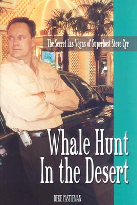 Whale Hunt in the Desert Signed(by Cyr) First Ed The Secret Las Vegas of Superhost Steve Cyr