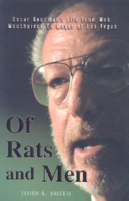 Of Rats and Men: Oscar Goodman's Life from Mob Mouthpiece to Mayor of Las Vegas