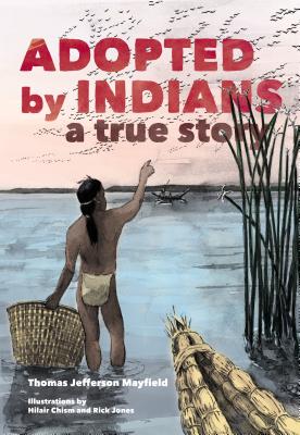 Image for Adopted by Indians: A True Story Adopted by Indians: A True Story