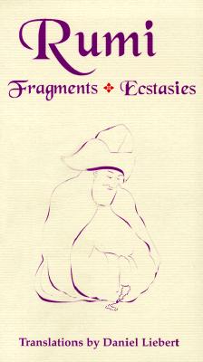Rumi: Fragments, Ecstasies