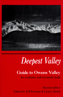 Deepest Valley Guide To Owens Valley Its Roadsides and Mountain Trails, Second Edition.