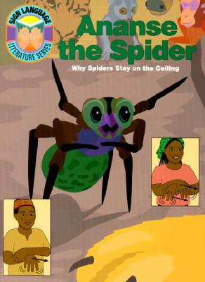 Ananse the Spider: Why Spiders Stay on the Ceiling (GP085) (Sign Language Literature Series)