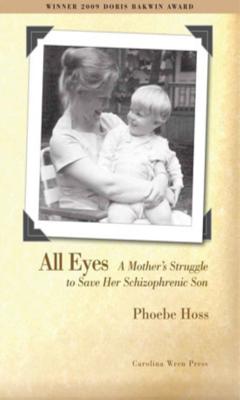 All Eyes: A Mother's Struggle to Save Her Schizophrenic Son
