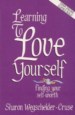Learning to Love Yourself: Finding Your Self-Worth, Wegscheider-Cruse, Sharon Learning to Love Yourself: Finding Your Self-Worth, Wegscheider-Cruse, Sharon