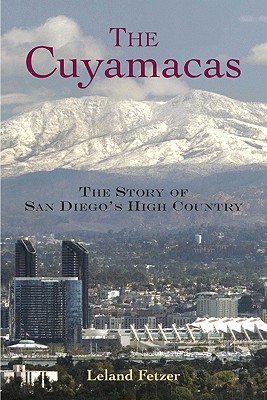 CUYAMACAS, THE THE STORY OF SAN DIEGO'S HIGH COUNTRY