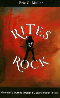 Rites of Rock: One Man's Journey through 50 Years of Rock 'n' Roll