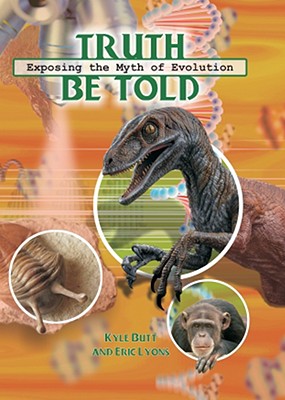 Truth Be Told: Exposing the Myth of Evolution