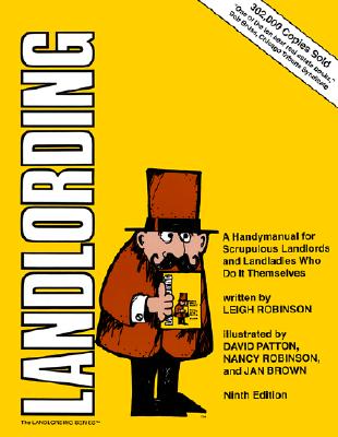 Landlording: A Handy Manual for Scrupulous Landlords and Landladies Who Do It Themselves