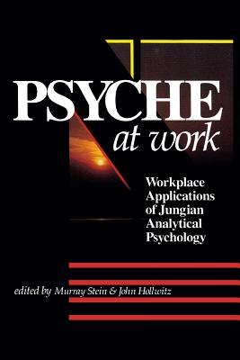 Psyche at Work: Workplace Applications of Jungian Analytical Psychology