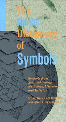 Herder Dictionary of Symbols: Symbols from Art, Archaeology, Mythology, Literature, and Religion