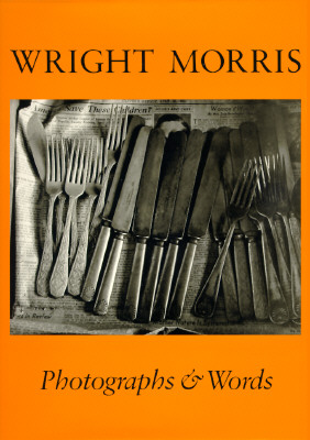 WRIGHT MORRIS: PHOTOGRAPHS & WORDS. Edited and with an Introduction by James Alinder