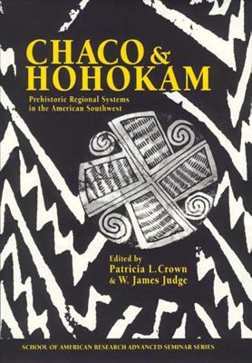 CHACO AND HOHOKAM: PREHISTORIC REGIONAL SYSTEMS IN THE AMERICAN SOUTHWEST