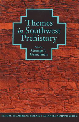Themes in Southwest Prehistory (School for Advanced Research Advanced Seminar Series)