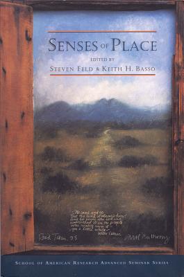 Senses of Place (School for Advanced Research Advanced Seminar Series)