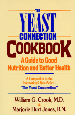 The Yeast Connection Cookbook : A Guide to Good Nutrition and Better Health