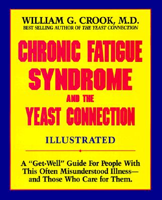 Image for Chronic Fatigue Syndrome and the Yeast Connection: A Get-Well Guide for People With This Often Misunderstood Illness--And Those Who Care for Them