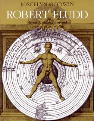 Robert Fludd: Hermetic Philosopher and Surveyor of 2 Worlds