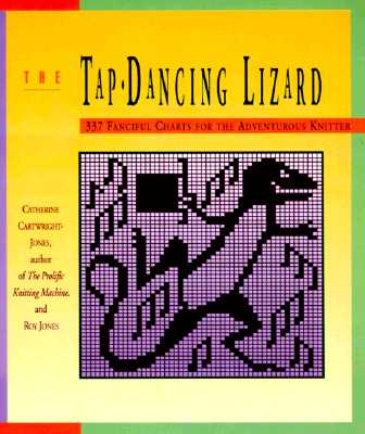 Tap-Dancing Lizard: 337 Fanciful Charts for the Adventurous Knitter