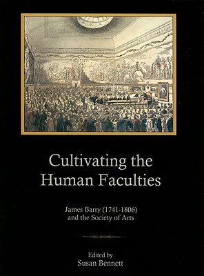 Cultivating the Human Faculties: James Barry 1741-1806 and the Society of Arts