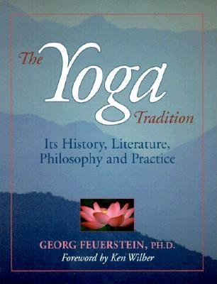 Yoga Tradition: Its History, Literature, Philosophy and Practice