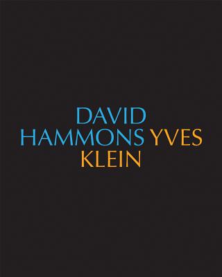 David Hammons/Yves Klein Yves Klein/David Hammons