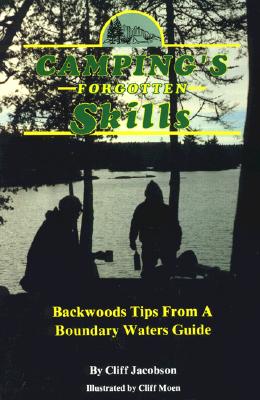 Camping's Forgotten Skills: Backwood Tips from a Boundary Waters Guide
