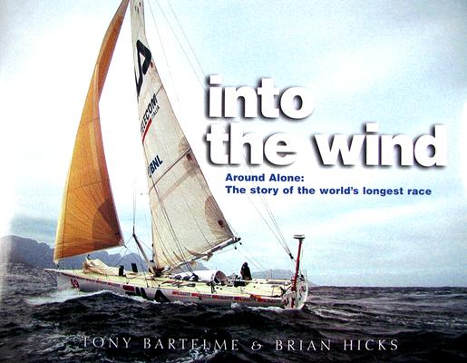 INTO THE WIND: Around Alone: The Story of the World's Longest Race