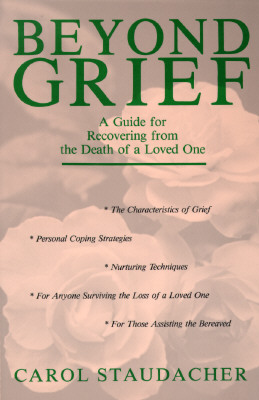 Image for Beyond Grief: A Guide for Recovering from the Death of a Loved One