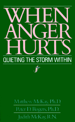 Image for When Anger Hurts: Quieting the Storm Within