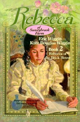 Rebecca of Sunnybrook Farm: Book 2 : Rebecca of the Brick House