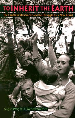 Image for To Inherit the Earth: The Landless Movement and the Struggle for a New Brazil