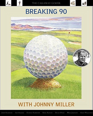 Breaking 90 with Johnny Miller: The Callaway Golfer (series)