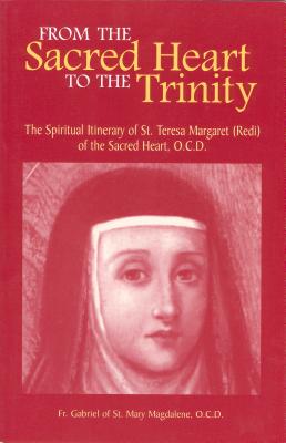 From the Sacred Heart to the Trinity: The Spiritual Itinerary of Saint Teresa Margaret of the Sacred Heart, O.C.D.