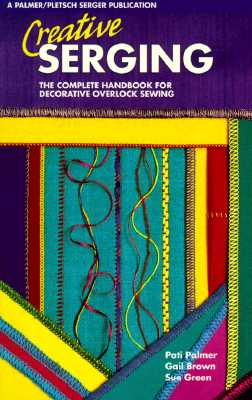 Creative Serging: The Complete Handbook for Decorative Overlock Sewing, Book 2
