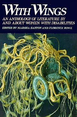 With Wings. an Anthology of Literature by and about Women with Disabilities.