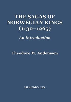 The Sagas of Norwegian Kings (11301265): An Introduction (Islandica (59))