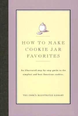 Image for How to Make Cookie Jar Favorites: An Illustrated Step-By-Step Guide to the Simplest and Best American Cookies How to Make Cookie Jar Favorites: An Illustrated Step-By-Step Guide to the Simplest and Best American Cookies