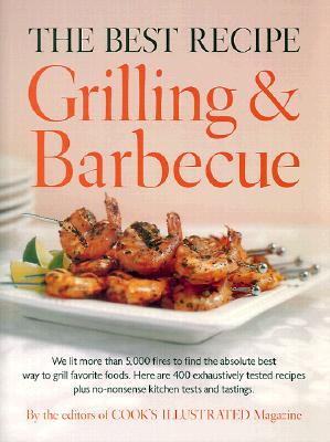 The Best Recipe: Grilling and Barbecue