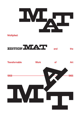Multiplied: Edition MAT and the Transformable Work of Art, 19591965